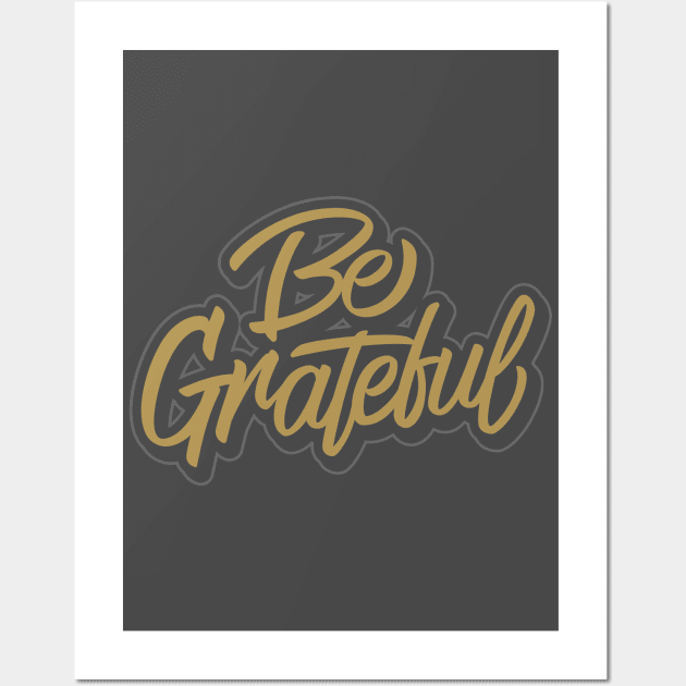 BE GRATEFUL Wall Art by GhaArizal